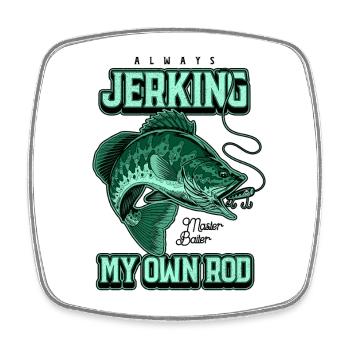 Always Jerking My Rod Funny Fishing - Square fridge magnet - white - Front