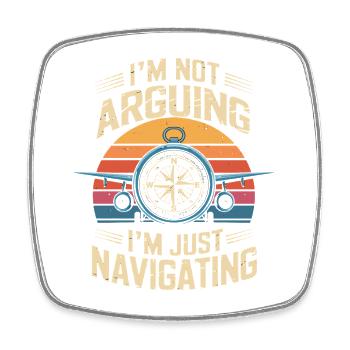  I'M NOT ARGUING I'M JUST NAVIGATING Lustiger - Viereckiger Kühlschrankmagnet - Weiß - Vorne