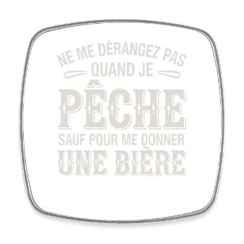 Don't bother me when I fish except for beer - Square fridge magnet - white - Front