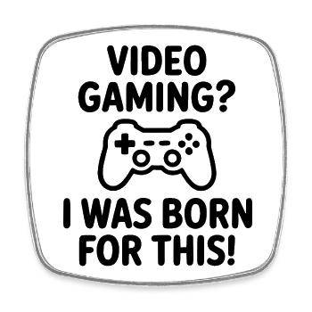 Video Gaming. Dafür bin ich geboren E-Sport Spruch - Viereckiger Kühlschrankmagnet - Weiß - Vorne