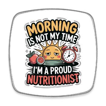 Nutritionist Morning Is Not My Time Health Coach - Square fridge magnet - white - Front