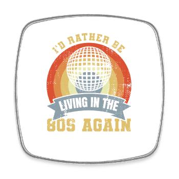 I'd rather live in the 80s - Square fridge magnet - white - Front