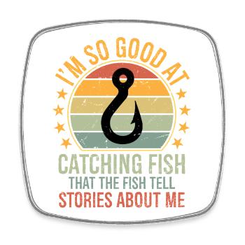 I'm So Good at Catching Fish That The Fish Tell St - Viereckiger Kühlschrankmagnet - Weiß - Vorne