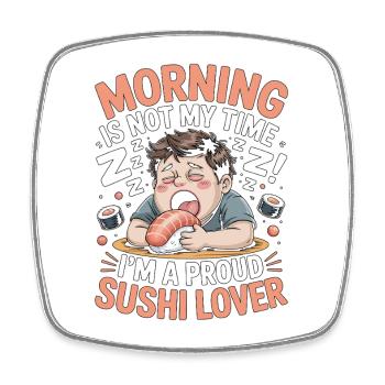 Sushi Morning Is Not My Time I'm A Sushi Chef - Viereckiger Kühlschrankmagnet - Weiß - Vorne