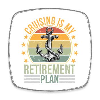 Cruising is My Retirement Plan Cruising Funny - Square fridge magnet - white - Front