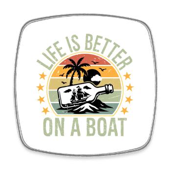 Boating Sailor Boat Life is Better On a Boat - Square fridge magnet - white - Front