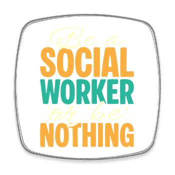 Citation d’assistant social : Sois un travailleur ou ne sois rien - Magnet carré - blanc - Devant