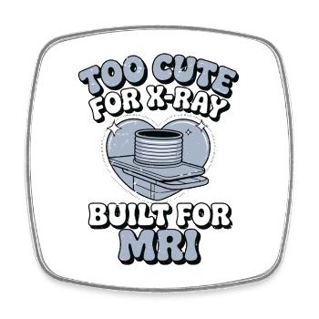 MRI Tech Too Cute For X-ray Built For MRI Rad Tech - Square fridge magnet - white - Front