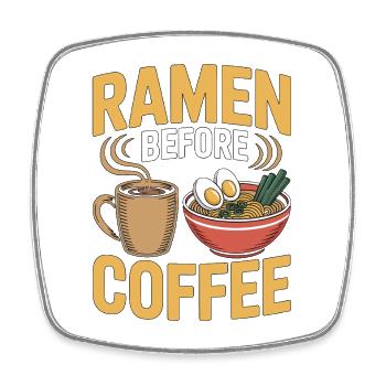 Ramen Before Coffee Noodle Bowl Coffee Lover - Viereckiger Kühlschrankmagnet - Weiß - Vorne