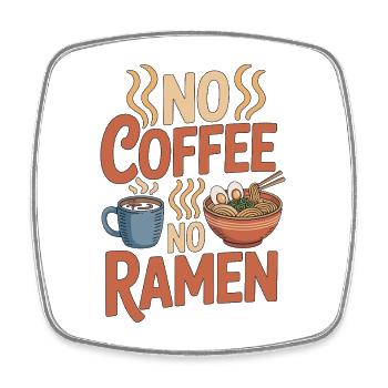 Ramen No Coffee No Noodle Bowl Coffee Lover - Square fridge magnet - white - Front