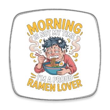 Ramen Morning Is Not My Time Noodle Bowl Lover - Square fridge magnet - white - Front