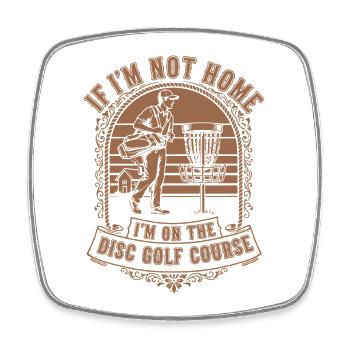 Si je ne suis pas à la maison, je suis sur le disc golf - Magnet carré - blanc - Devant
