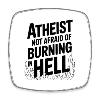 Atheist hat keine Angst davor, in der Hölle zu brennen - Viereckiger Kühlschrankmagnet - Weiß - Vorne