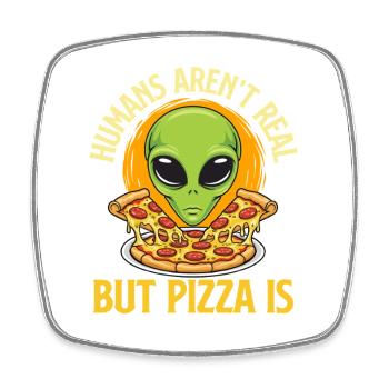 Les humains n’existent pas mais la pizza est drôle Citation - Magnet carré - blanc - Devant