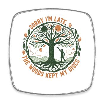 Sorry Im Late The Woods Kept My Discs Disc Golf - Square fridge magnet - white - Front