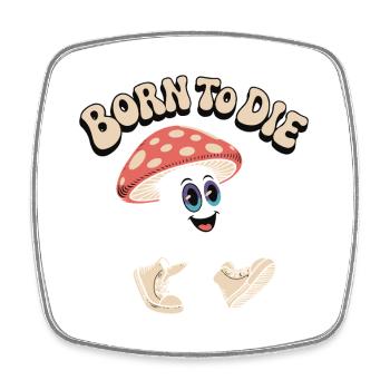 Born to Die Mushroom Meme - Viereckiger Kühlschrankmagnet - Weiß - Vorne