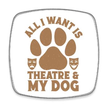 Théâtre musical : tout ce que je veux : mon chien & cadeau de théâtre - Magnet carré - blanc - Devant