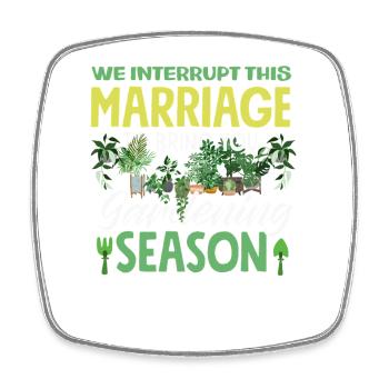 Plant Lover Gardening Season Funny Marriage - Square fridge magnet - white - Front