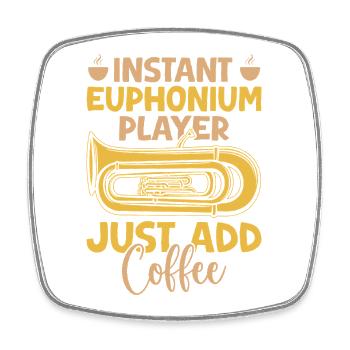 Euphonium Instant Player Just Add Coffee Baritone - Viereckiger Kühlschrankmagnet - Weiß - Vorne