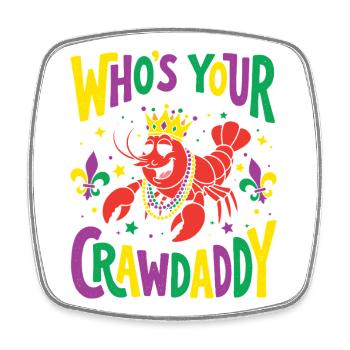 Who's Your Crawdaddy Funny Mardi Gras - Square fridge magnet - white - Front