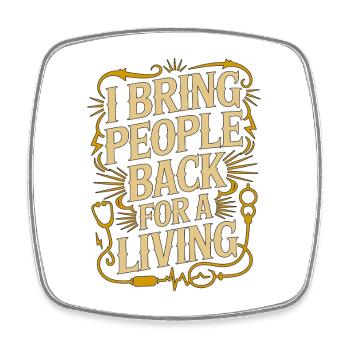 ICU Nurse I Bring People Back Trauma Response - Square fridge magnet - white - Front