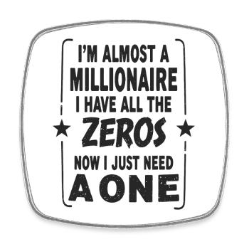 Almost Millionaire Spruch I have all the Zeros - Viereckiger Kühlschrankmagnet - Weiß - Vorne