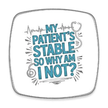 ICU Nurse My Patient's Stable Acute Care Nurse - Viereckiger Kühlschrankmagnet - Weiß - Vorne