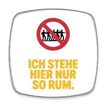 Carnival please no polonaise just standing around here - Square fridge magnet - white - Front