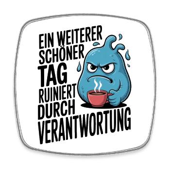 Schöner Tag ruiniert durch Verantwortung Spruch - Viereckiger Kühlschrankmagnet - Weiß - Vorne