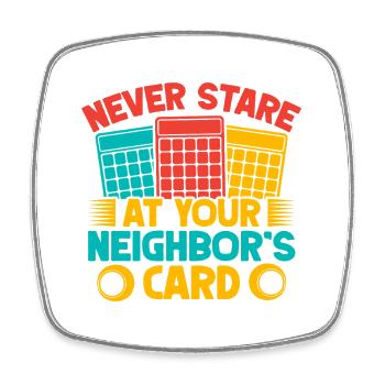 Bingo Game Never Stare Neighbor ́s Card Bingo - Square fridge magnet - white - Front