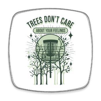 Trees Dont Care About Your Feelings Disc Golf - Square fridge magnet - white - Front