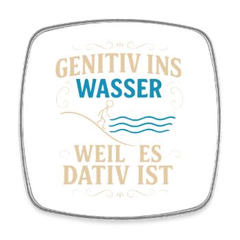Genitiv ins Wasser – Sprachwitz - Viereckiger Kühlschrankmagnet - Weiß - Vorne
