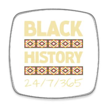 Black History 24/7/365 - Square fridge magnet - white - Front