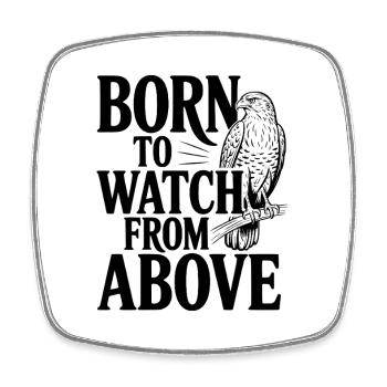 Born to Watch From Above - Square fridge magnet - white - Front