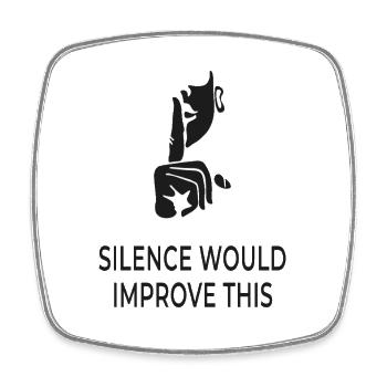 Silence Would Improve This – Sarcastic Shirt - Square fridge magnet - white - Front