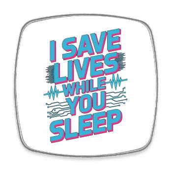 ICU Nurse I Save Lives While Registered Nurse - Square fridge magnet - white - Front