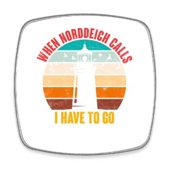 North Sea Holidays WHEN NORDDEICH CALLS Funny - Square fridge magnet - white - Front