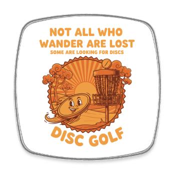 Not All Who Wander Are Lost Looking For Discs Disc - Square fridge magnet - white - Front