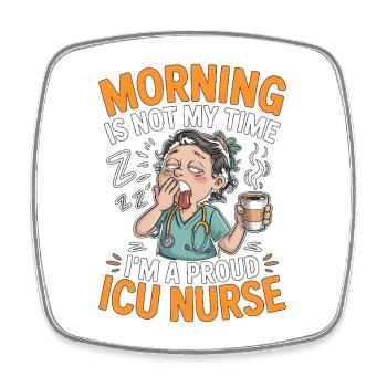 ICU Nurse Morning Is Not My Time Rapid Response - Square fridge magnet - white - Front