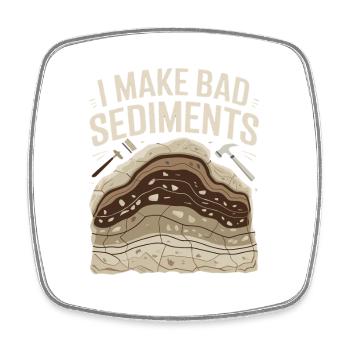  I Make Bad Sediments Lustiger Geologie Spruch für - Viereckiger Kühlschrankmagnet - Weiß - Vorne
