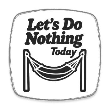 Let's do nothing today Hammock Relaxation - Square fridge magnet - white - Front