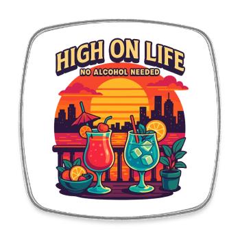 high on life, no alcohol needed - Square fridge magnet - white - Front