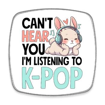Can't Hear You Im Listening To K-Pop - Viereckiger Kühlschrankmagnet - Weiß - Vorne