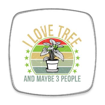 I Love Tree And Maybe 3 People - Viereckiger Kühlschrankmagnet - Weiß - Vorne