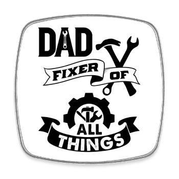 Dad is a Fixer of all Things funny handyman Saying - Square fridge magnet - white - Front