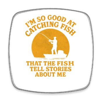 I'm So Good At Catching Fish Angler Saying Fishing - Square fridge magnet - white - Front