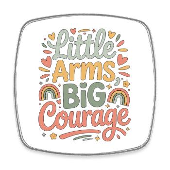 Pediatric Nurse Little Arms Big Courage Child Care - Square fridge magnet - white - Front