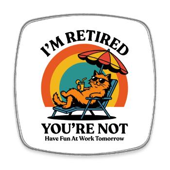 Ich bin im Ruhestand, du bist keine Retro-lustige Urlaubskatze - Viereckiger Kühlschrankmagnet - Weiß - Vorne