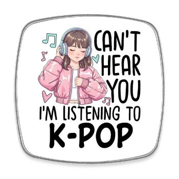 Je ne t’entends pas en écoutant de la K-Pop - Magnet carré - blanc - Devant
