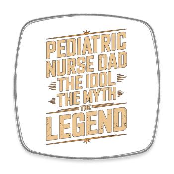 Pediatric Nurse Dad The Idol The Myth Kids Nurse - Square fridge magnet - white - Front